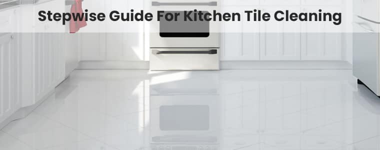 How to Clean Kitchen Tile
